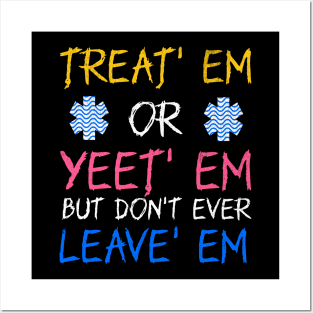 Funny Treat' Em Yeet' Em EMT EMS ER Ambulance Paramedic Posters and Art